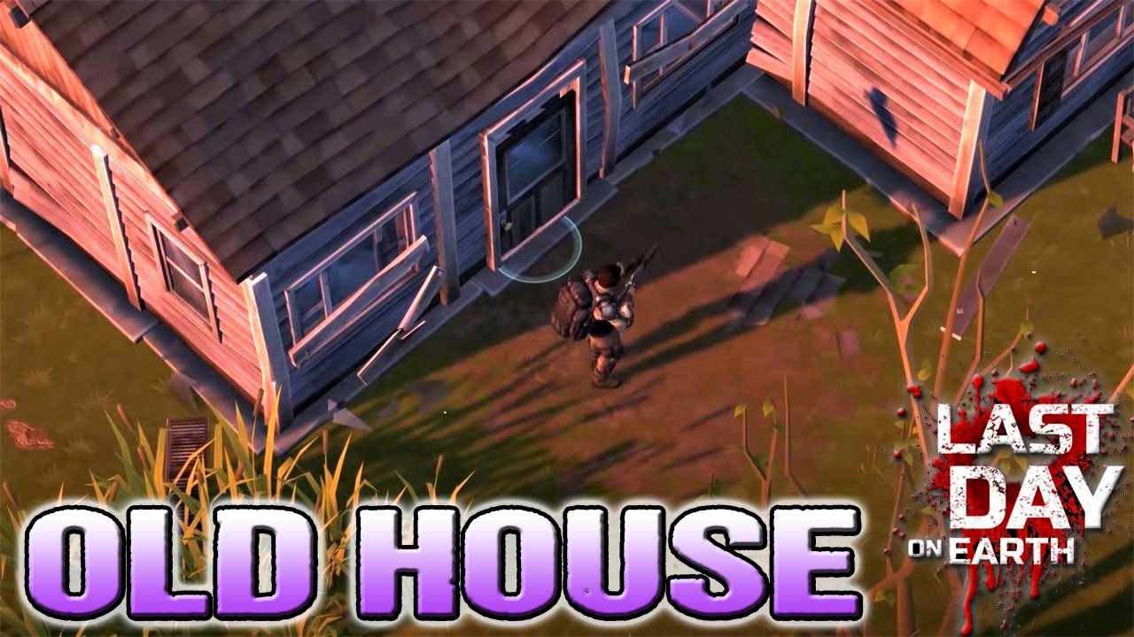 OLD HOUSE - Season 12 - LDOE - Last Day On Earth