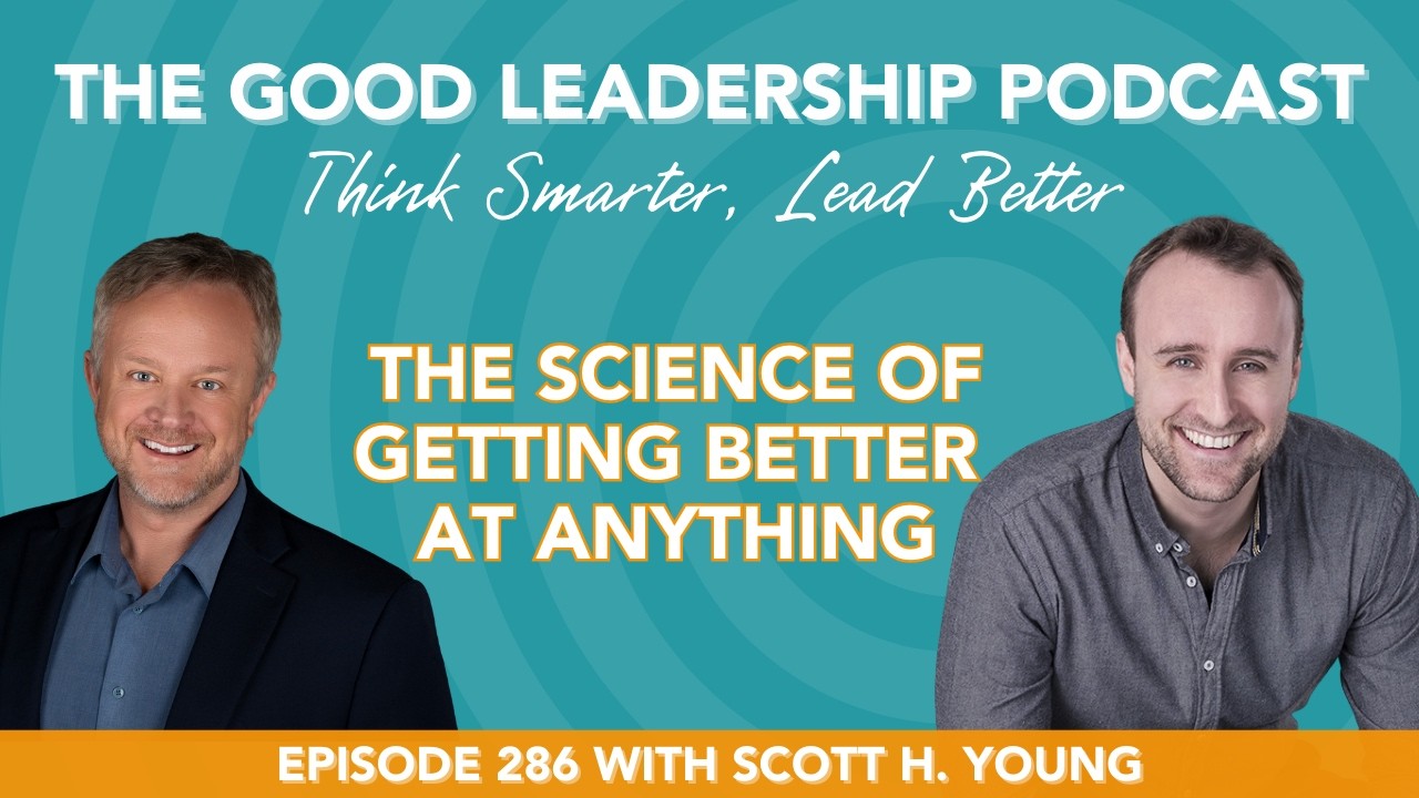 The Science of Getting Better at Anything with Scott H. Young & Charles Good | TGLP #286
