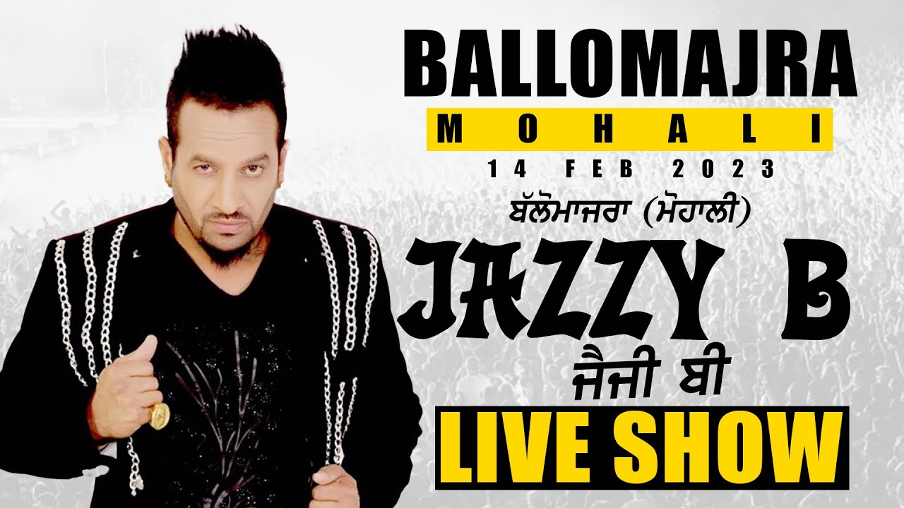 JAZZY B | LIVE SHOW | Ballomajra (Mohali) 14 Feb 2023