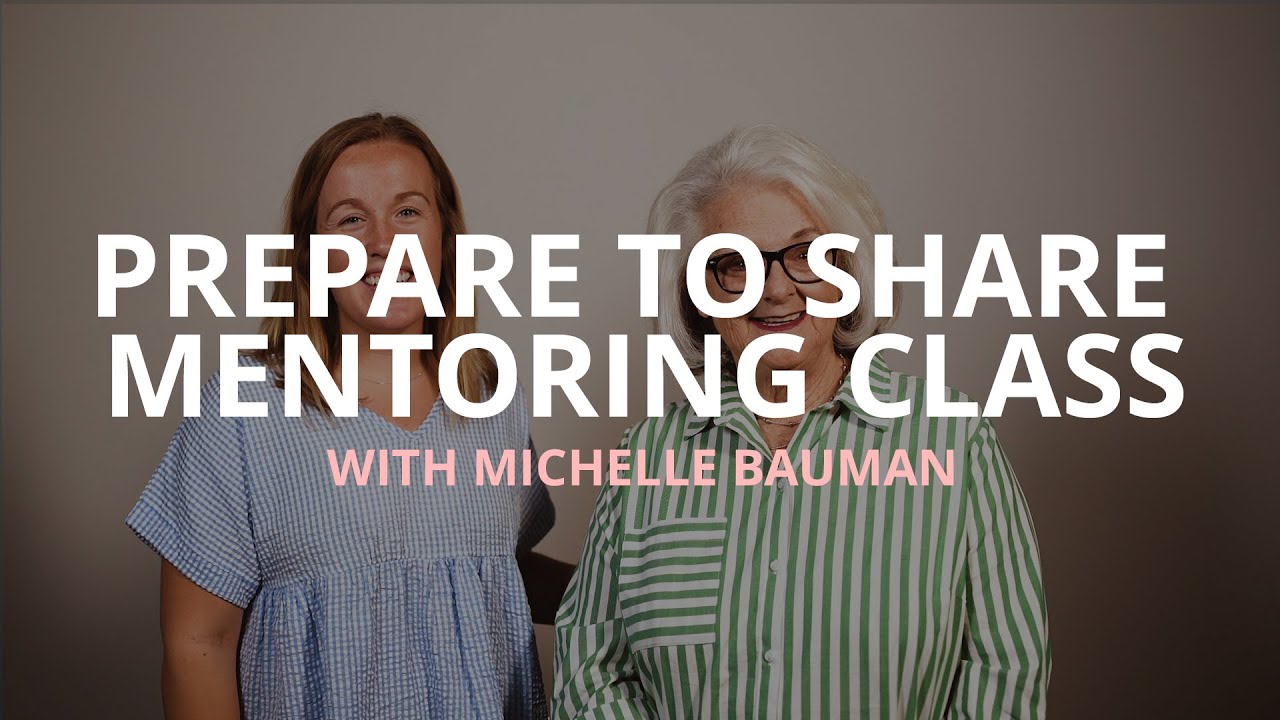 Prepare to Share Mentoring Class with Michelle Bauman