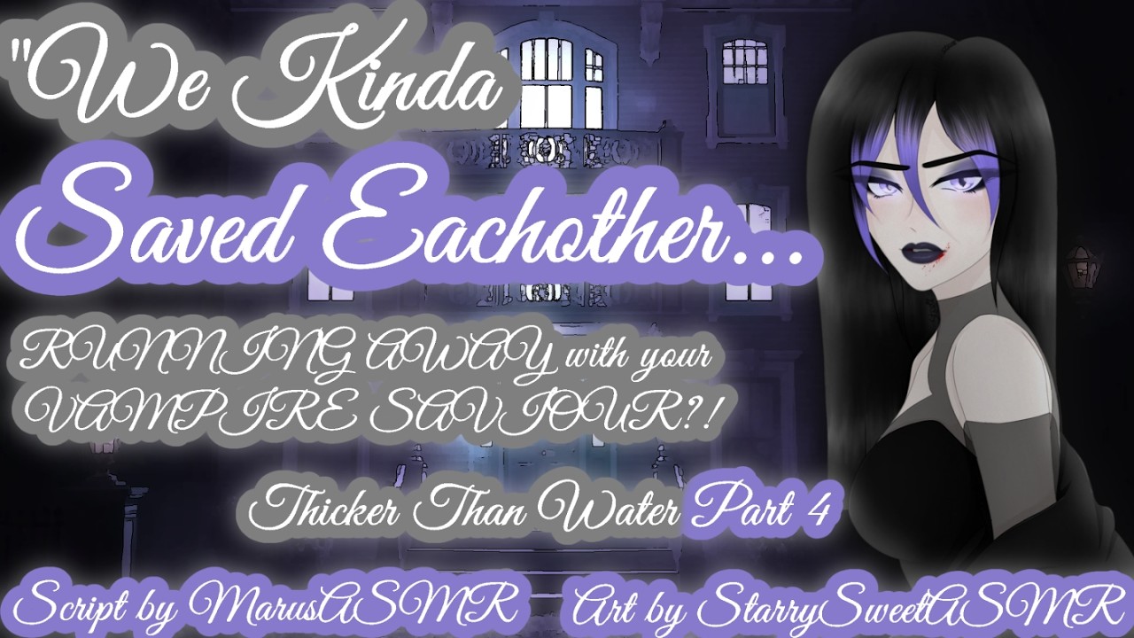 RUNNING AWAY With Your VAMPIRE SAVIOUR?! |F4A|[More Than Friends..?][Fantasy][CLIFFHANGER?!][Part 4]
