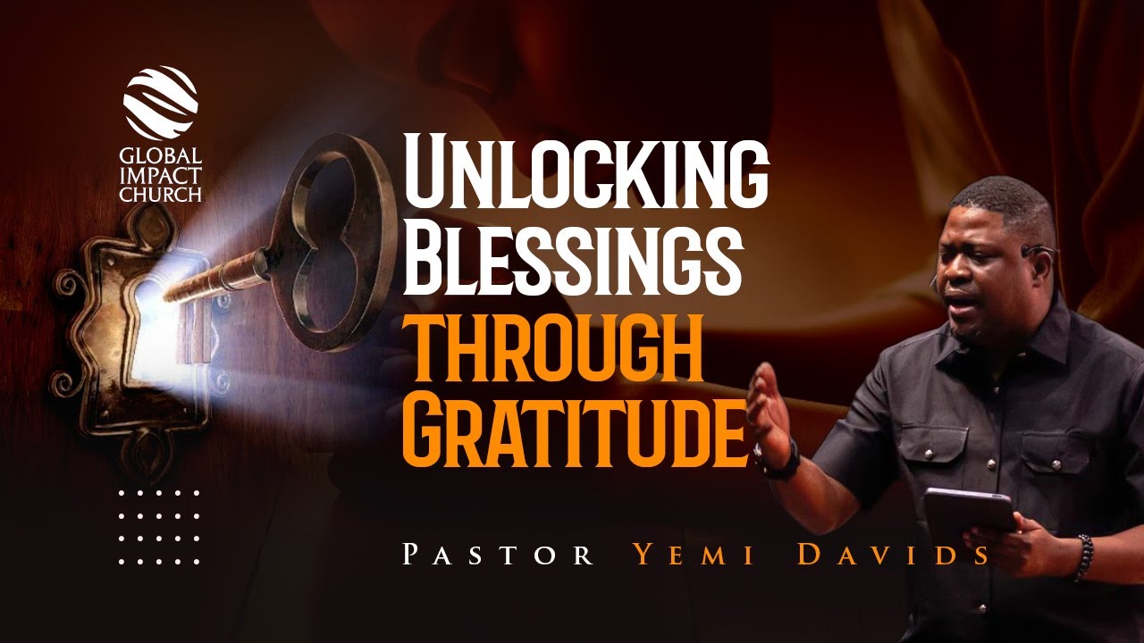 Unlocking Blessings through Gratitude || Pastor Yemi Davids