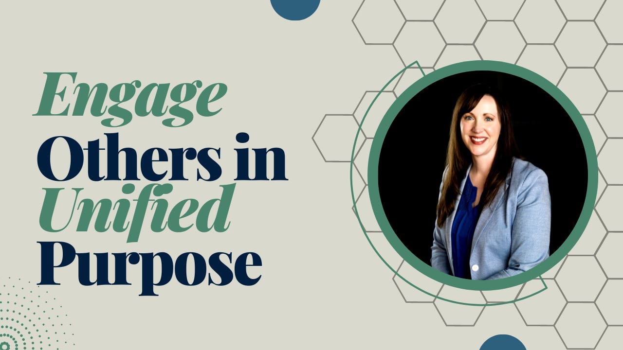 Engaging Others in Unified Purpose