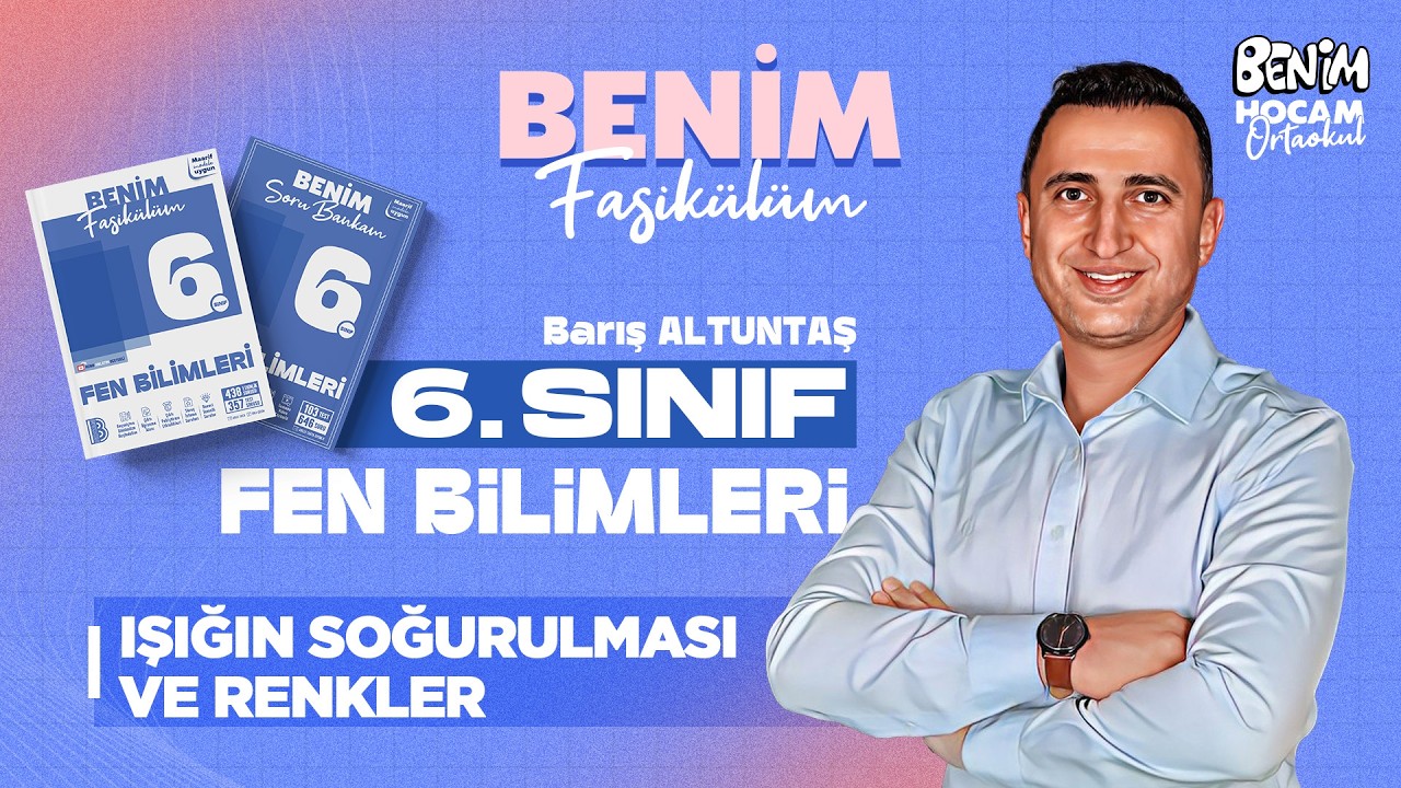 13) 6.Sınıf - Fen Bilimleri - Işığın Soğurulması ve Renkler - Barış ALTUNTAŞ - 2026