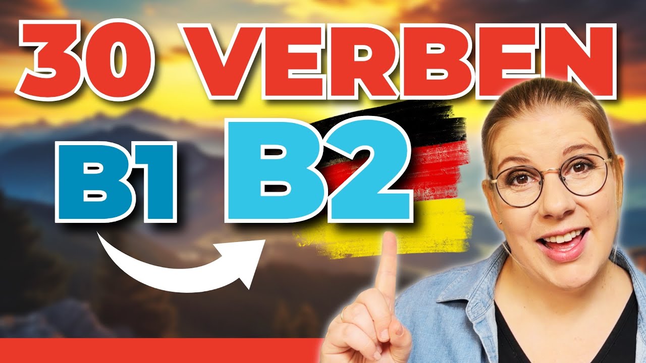 B1 ➜ B2: 30 Verben, die du JETZT brauchst