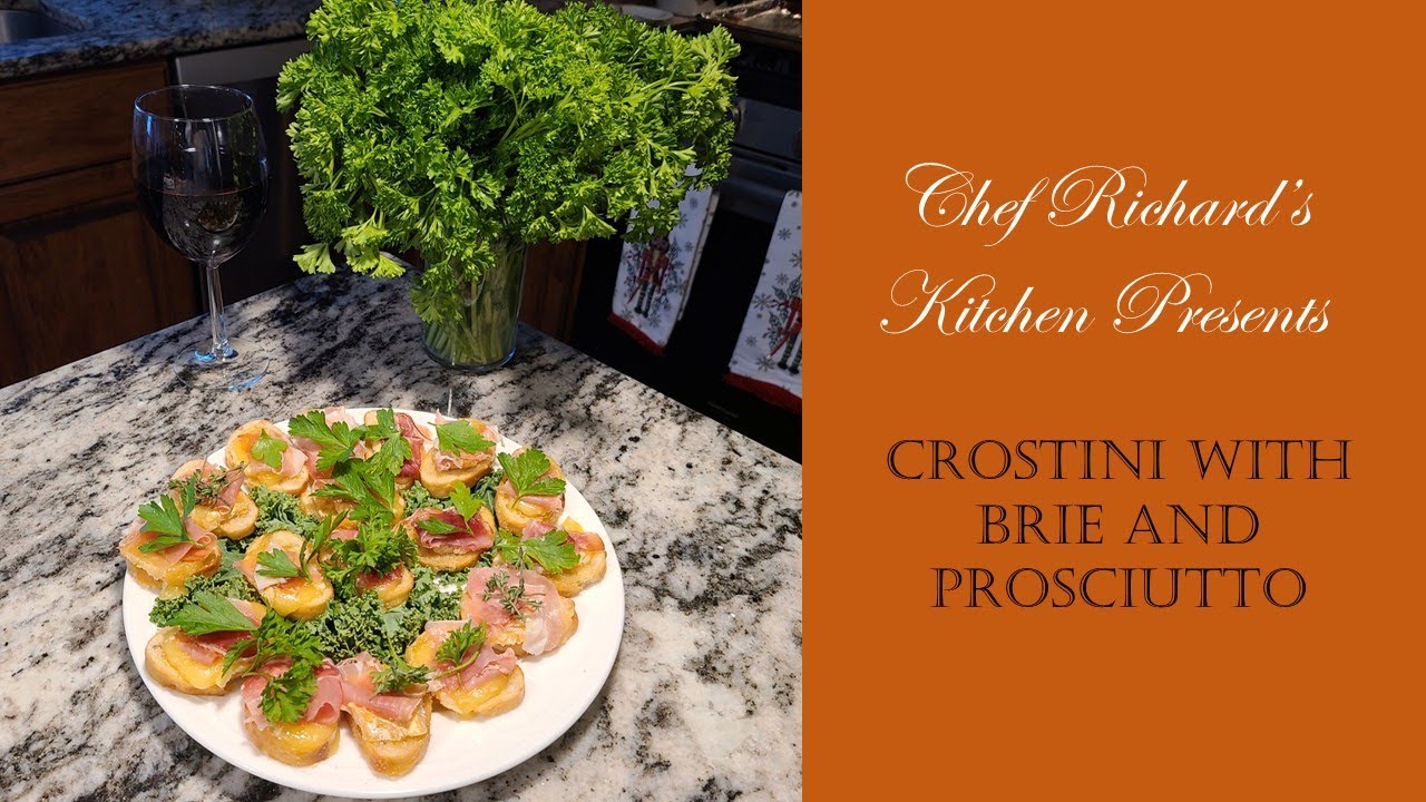 Chef Richard's Kitchen - Crostini (Part 1) with Brie and Prosciutto