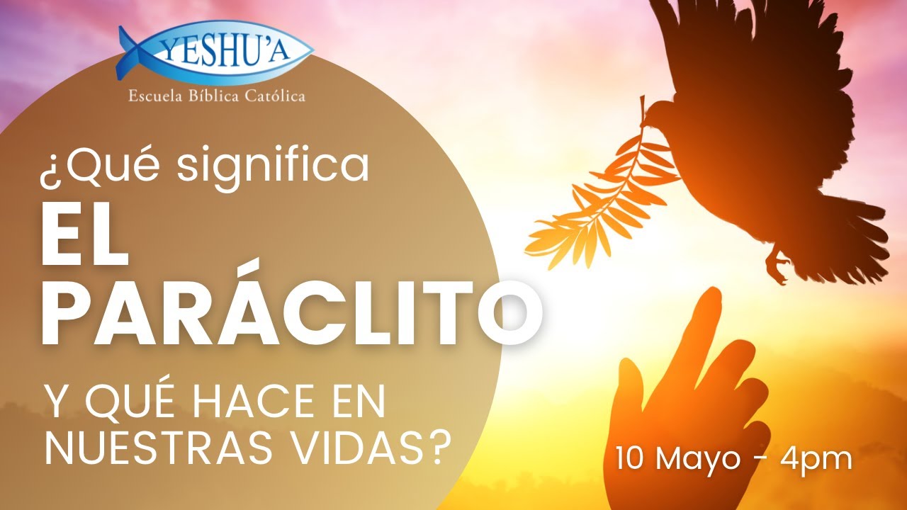 Qué Significa El Paráclito Y Qué Hace En Nuestras Vidas?