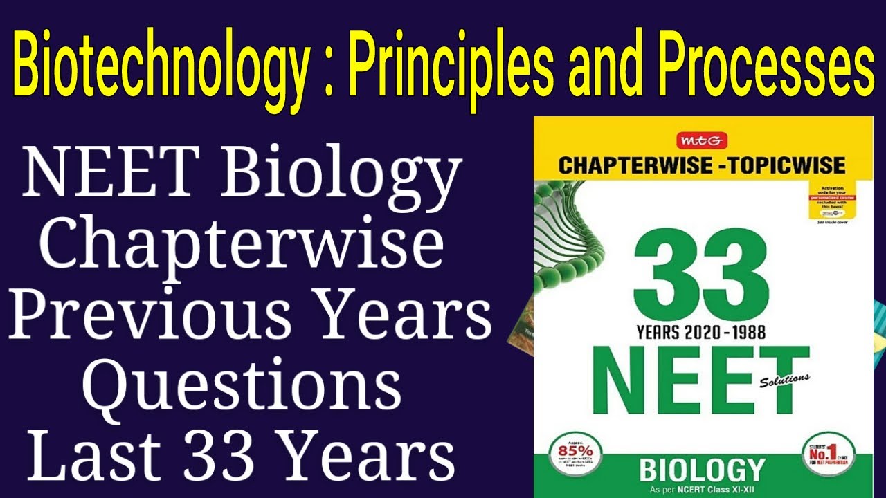 Biotechnology principles and processes class 12 neet previous year questions last 33 years