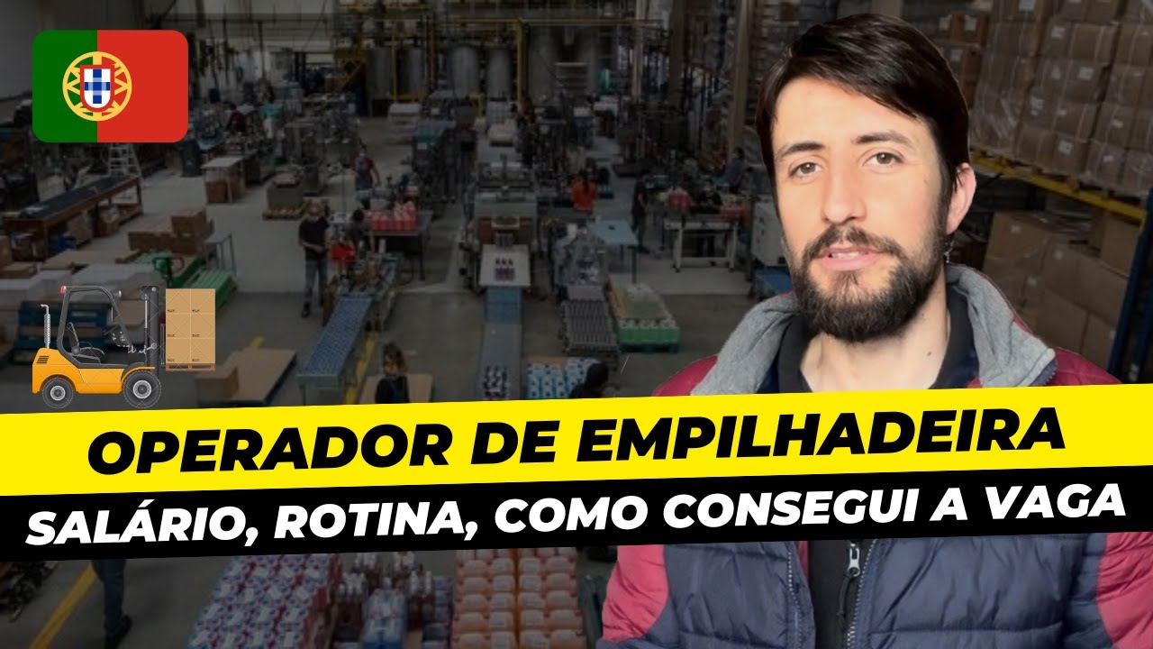 Operador de empilhadeira em Portugal | Como consegui a vaga - Salário, Rotina | Trabalho em fábrica