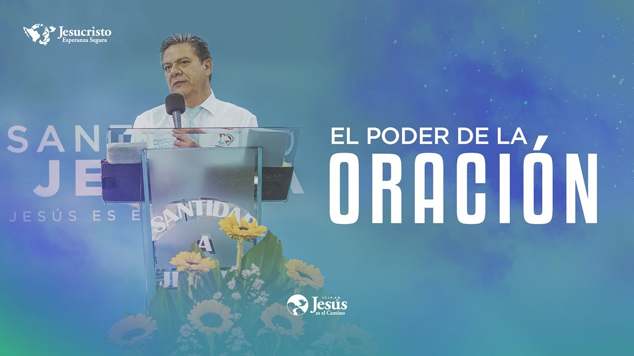 El poder de la oración | Pastor Josué Pérez Pardo