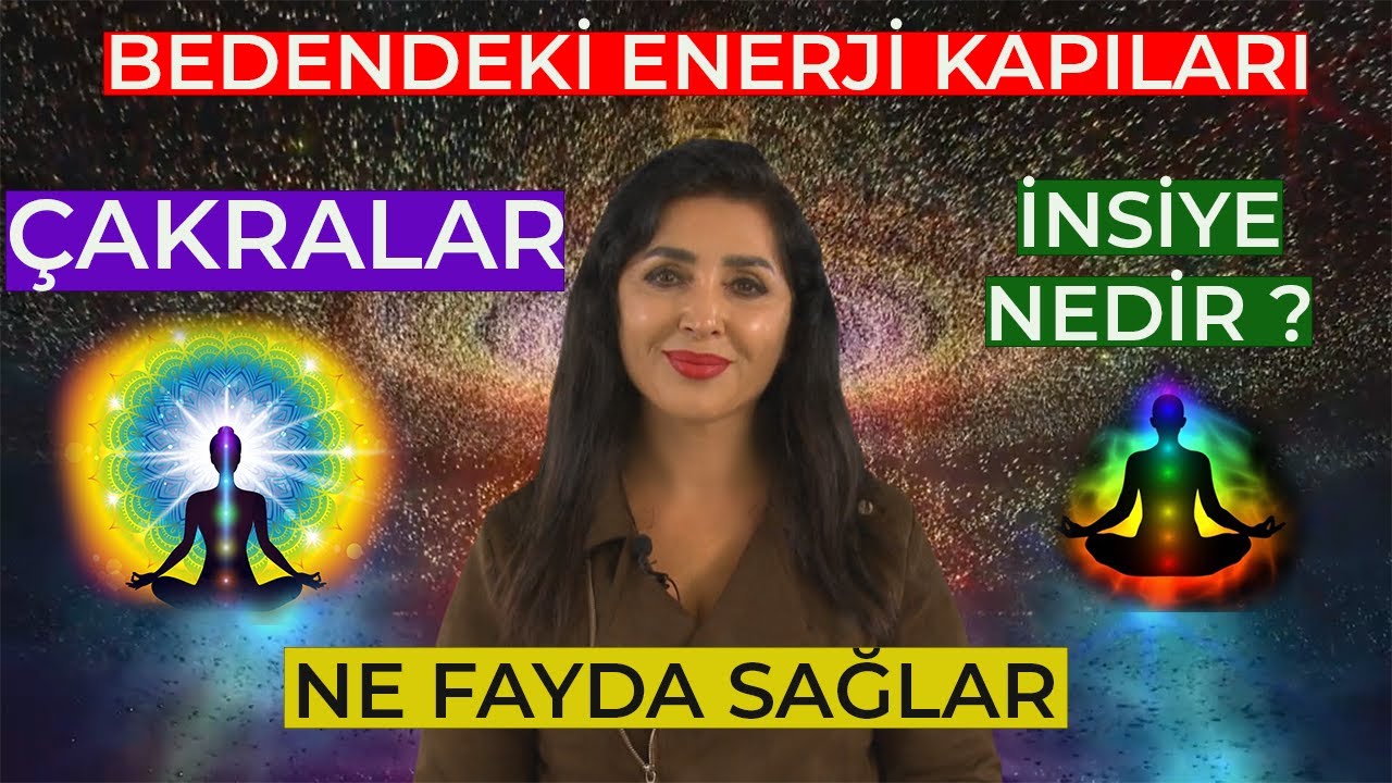 Hangi Çakran tıkalı, Nasıl anlarsın? Çakralar nasıl açılır İnsiye ve El almak Ne demektir?