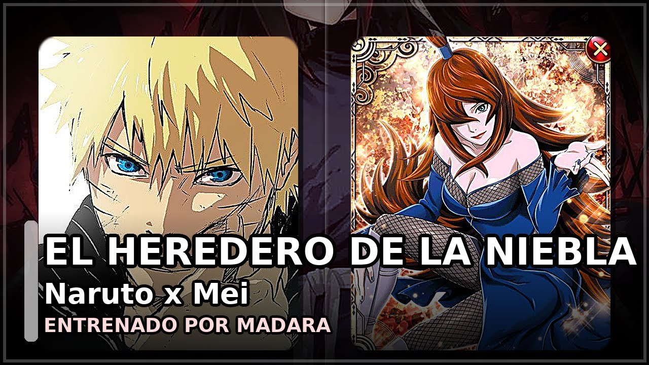 QHPS Naruto Era Entrenado Por Madara Y Era Uchiha (Naruto x Mei Terumi) COMPLETO
