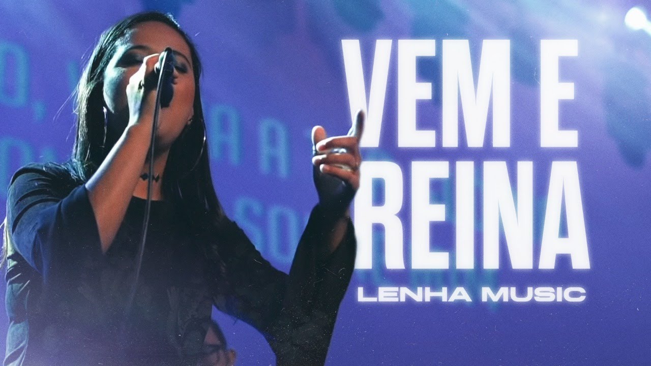 Vem e Reina | Lenha Music