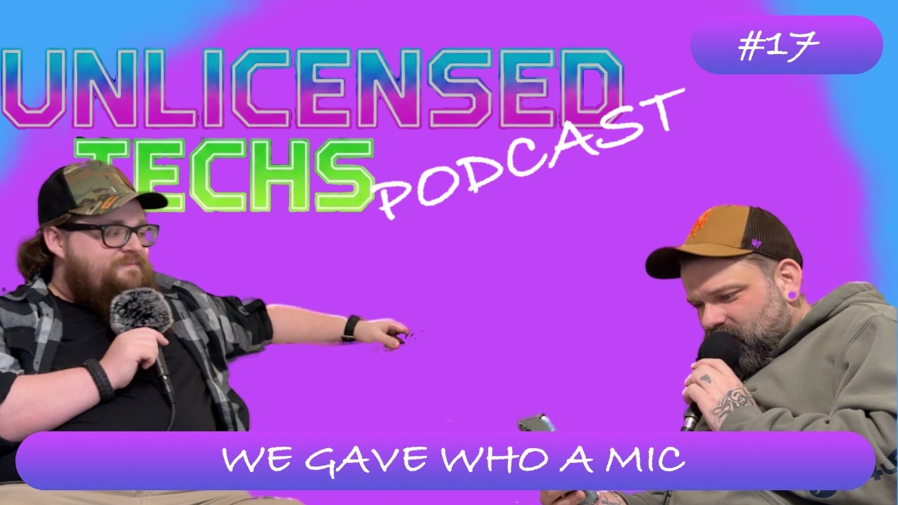 We Gave Who A Mic | UnlicensedTechs 17