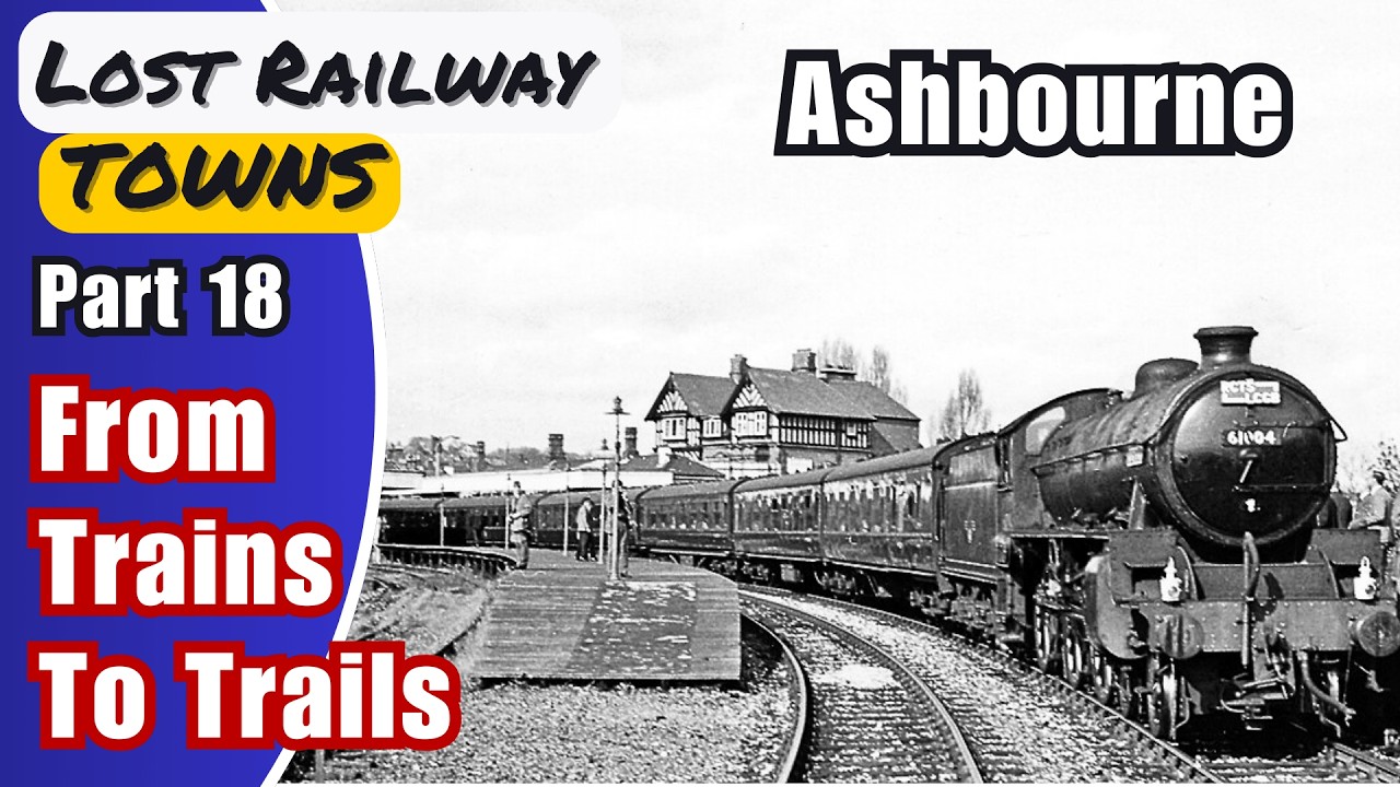 Lost Railway Towns: Ashbourne – The Derbyshire Line That Went Underground
