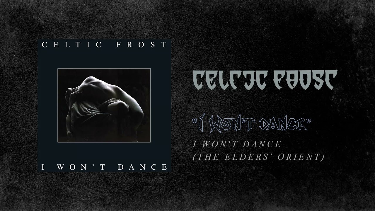 Celtic Frost - I Won't Dance (The Elders' Orient) (Official Audio)