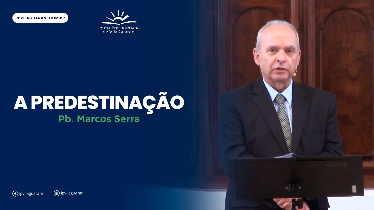 (ED) Identidade Presbiteriana - 52 - A Predestinação | Pb. Marcos Serra