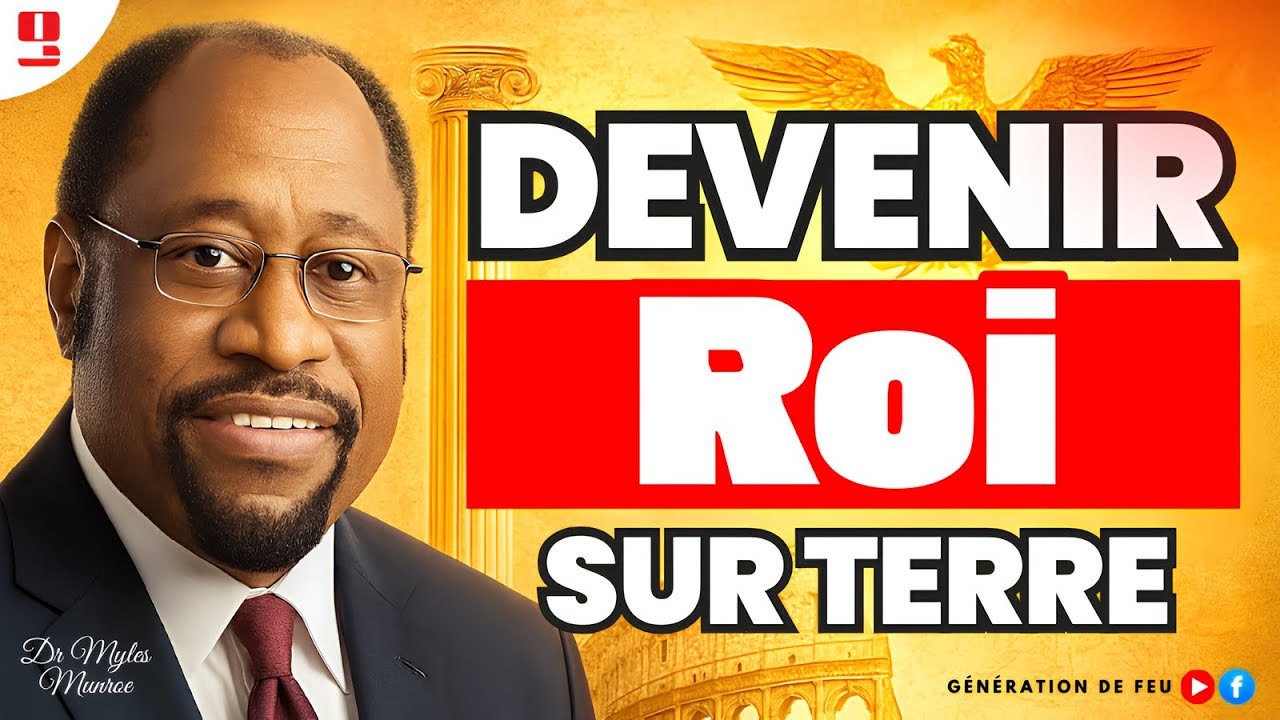 Devenir Roi sur Terre : Découvrez Votre Pouvoir et Votre Domination | Dr Myles E. Munroe
