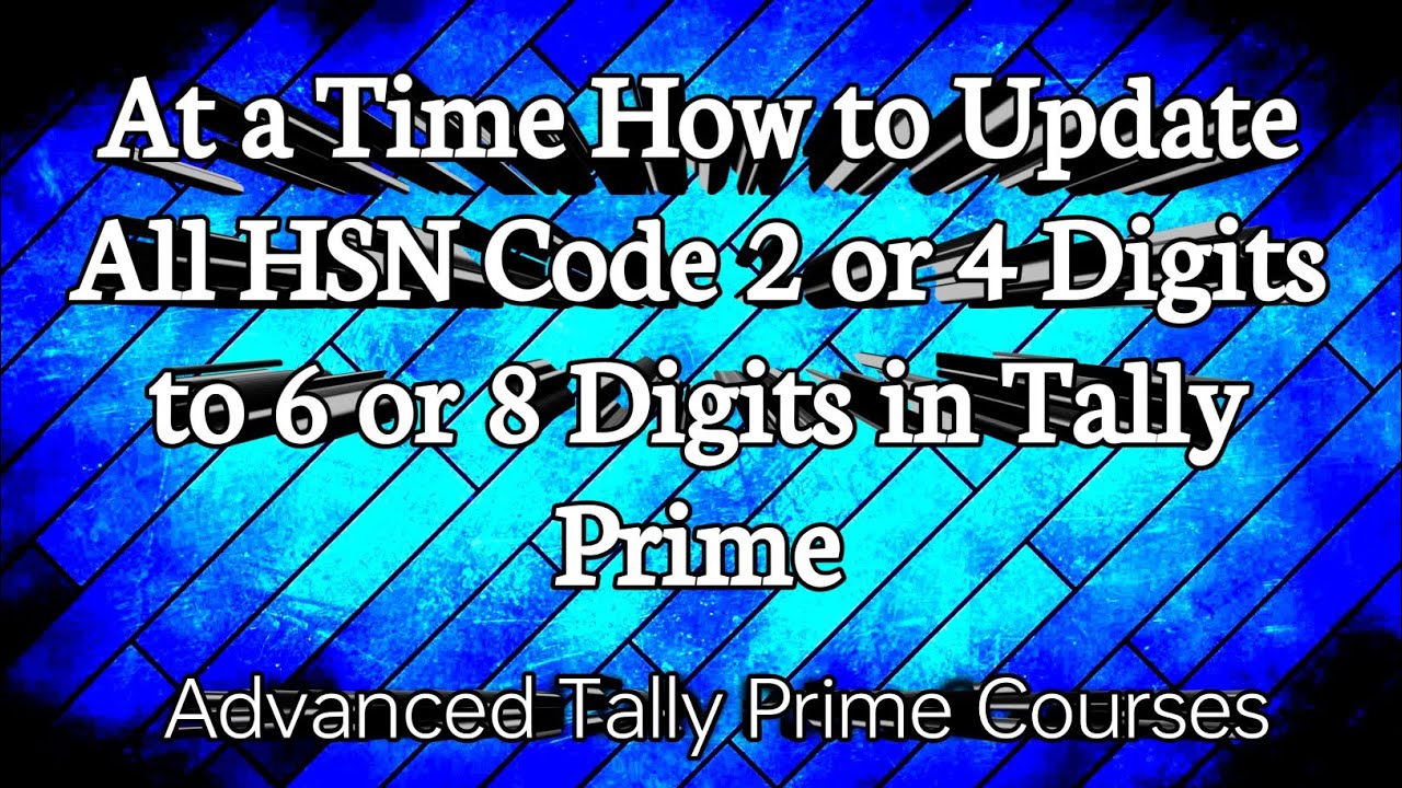 At a Time How to Update All HSN Code 2 or 4 Digits to 6 or 8 Digits in Tally Prime ll GST New Rules.