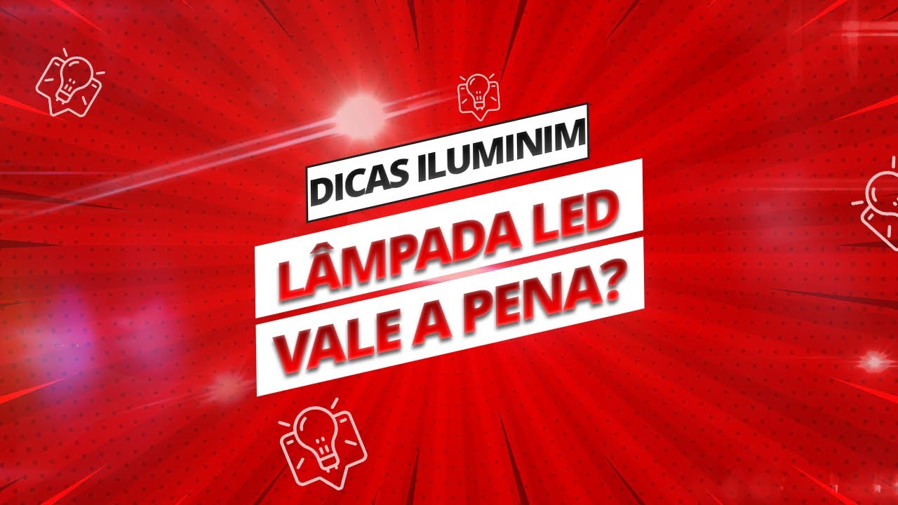 L&acirc;mpada LED Vale a Pena?