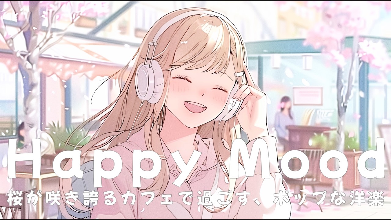 Happy Mood Chill Pop 🌸 Cherry Blossom Cafe | Gentle & Happy Spring Music for Work & Study