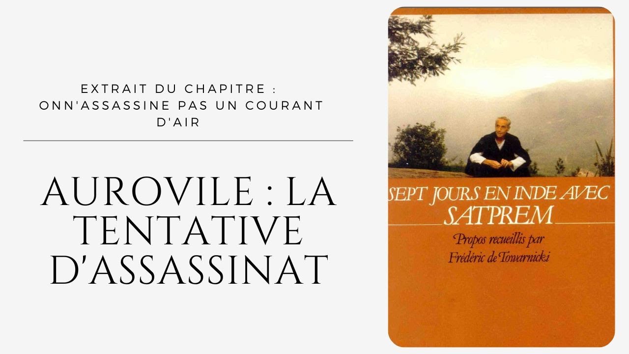 Auroville : la tentative d'assassinat, Extrait | Sept jours en Inde avec Satprem