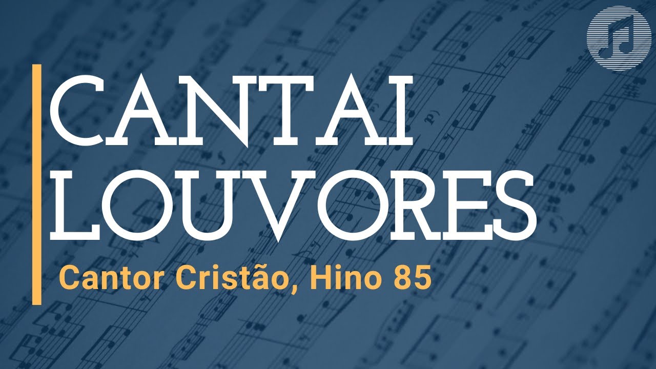Cantor Cristão, Hino 85 