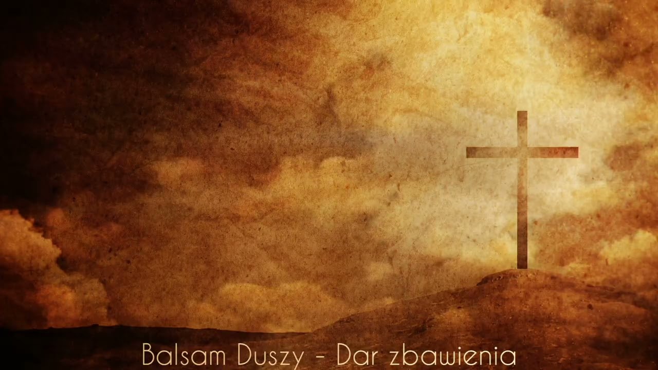Balsam Duszy - Dar zbawienia 