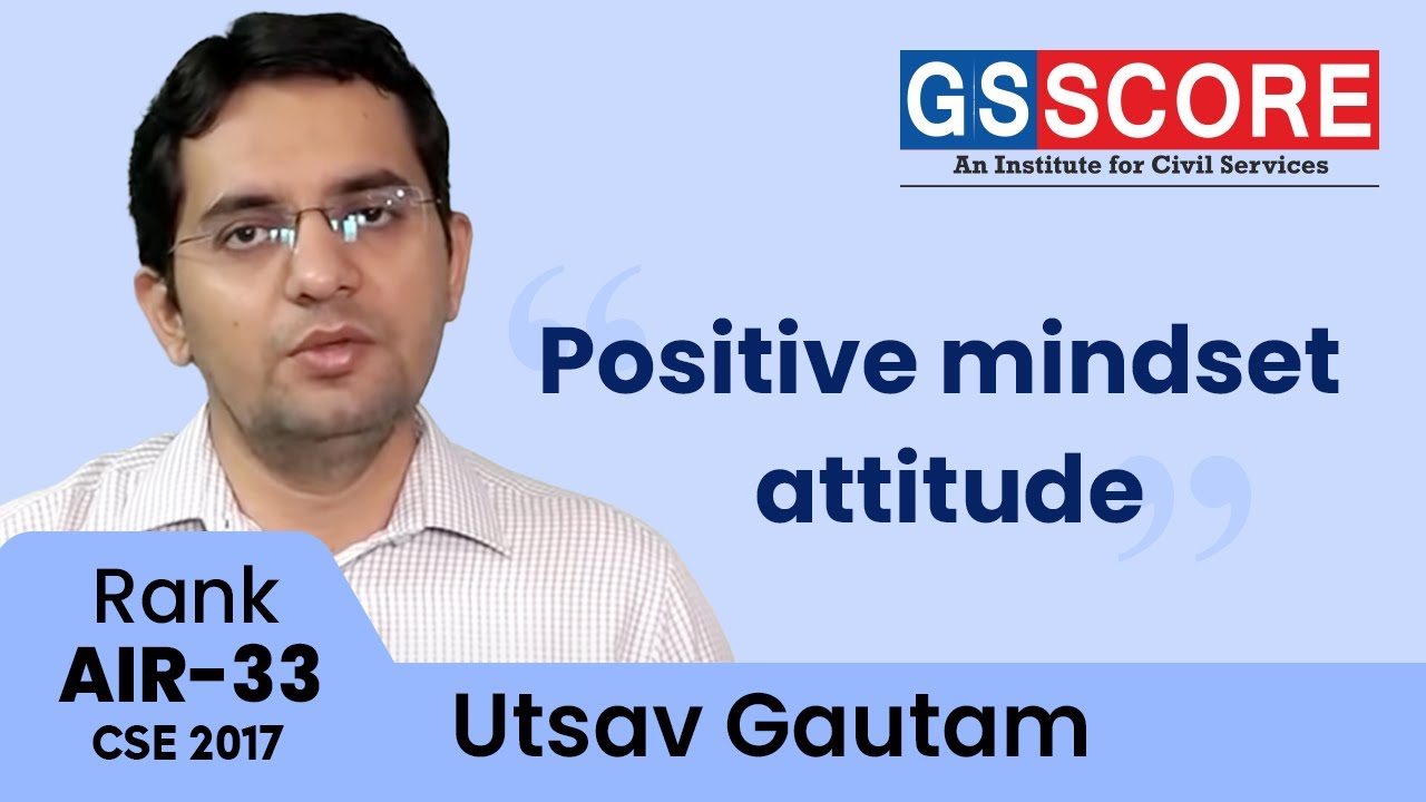 Utsav Gautam | IAS Rank 33, CSE 2017 | Positive Mindset Attitude