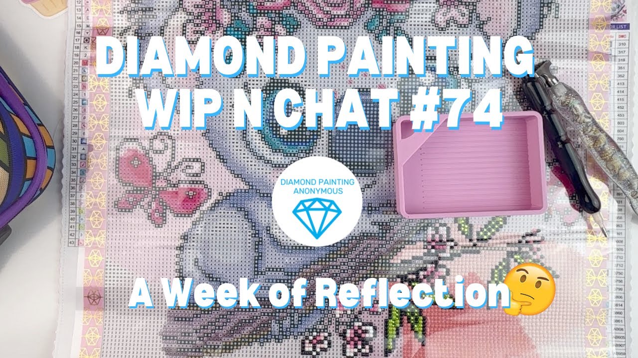 Diamond Painting WIP n Chat #74 | A Week of Reflection