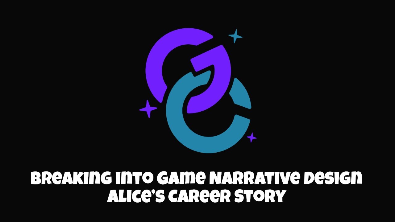 Breaking into Game Narrative Design | Alice’s Career Story