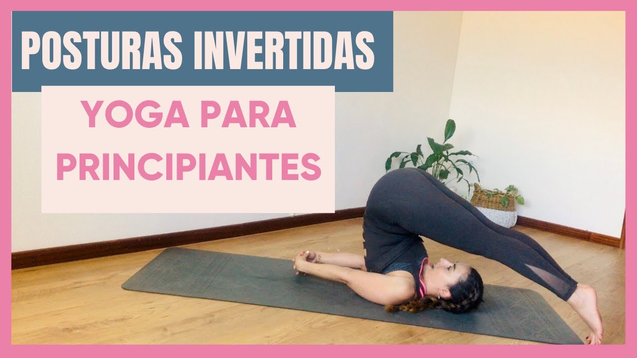YOGA PARA PRINCIPIANTES / Posturas INVERTIDAS / LA VELA / EL ARADO