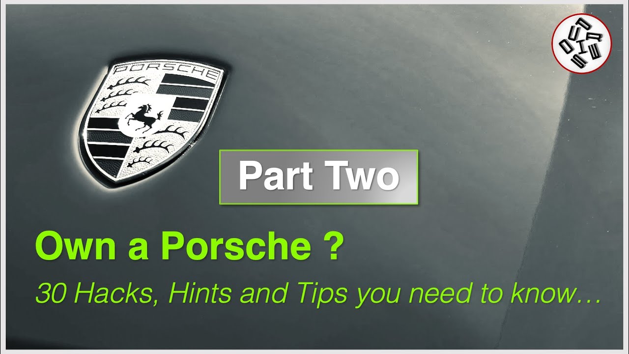 30 Hacks, Hints and Tips for your Porsche Boxster, Cayman and 911 – Part Two