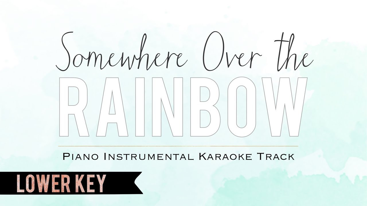 Somewhere Over the Rainbow - Piano Instrumental Karaoke Track (Lower Key) with Lyrics