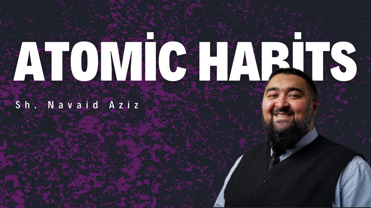 Atomic Habits | Sh. Navaid Aziz