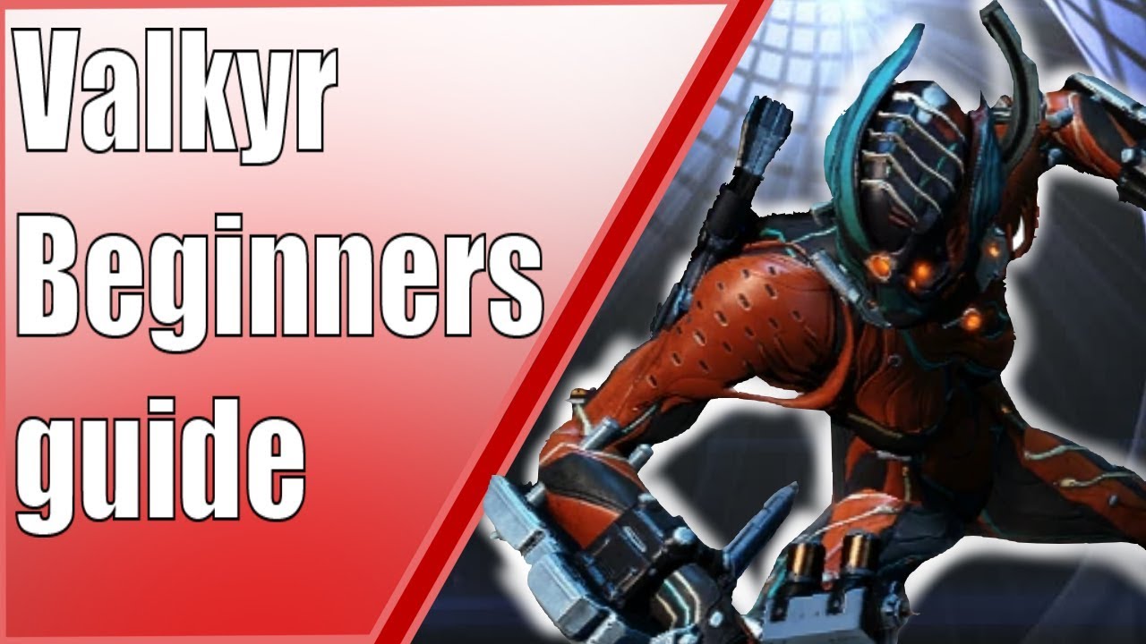 How to Valkyr - Beginners Warframe  guide (2.0)