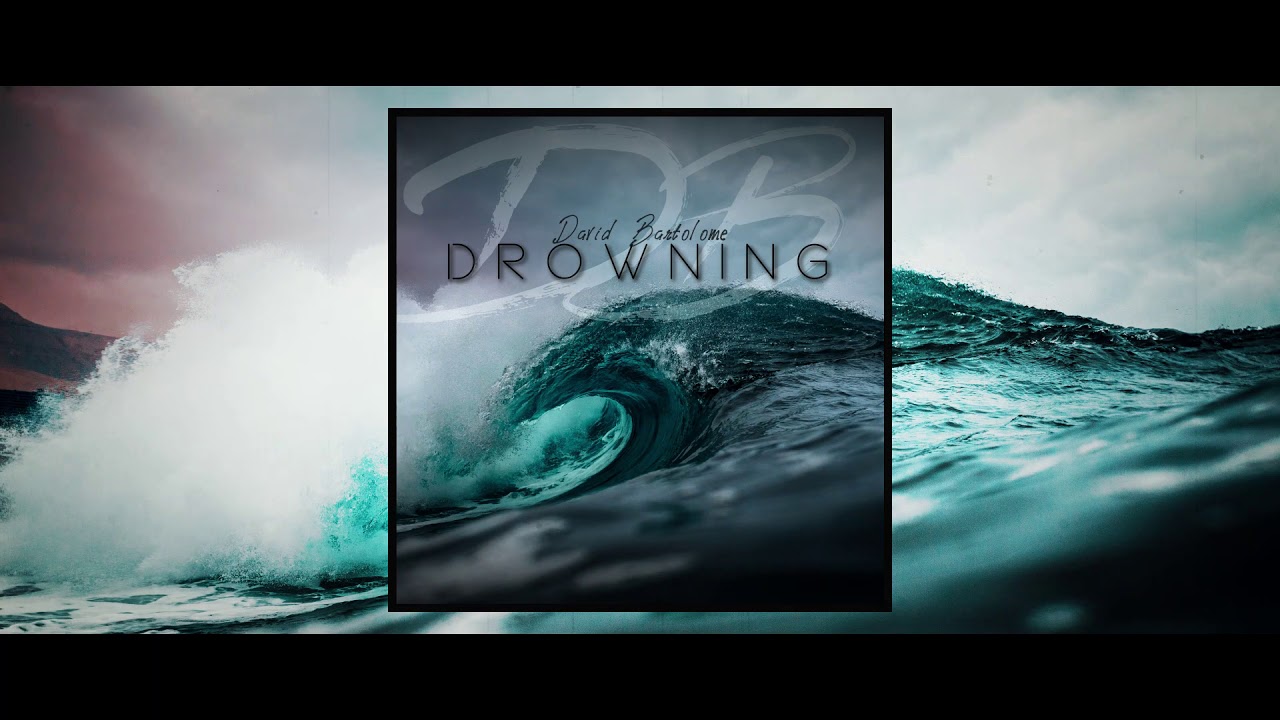 David Bartolome - Drowning (Original Song)