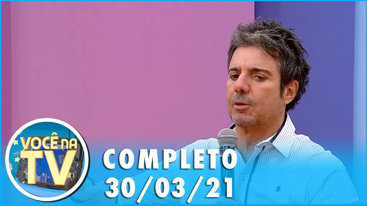 Você na TV (30/03/21) | Completo