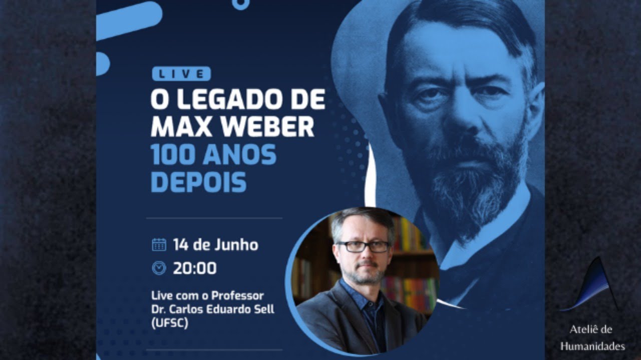Palestra: O legado de Max Weber – 100 anos depois, por Carlos Eduardo Sell