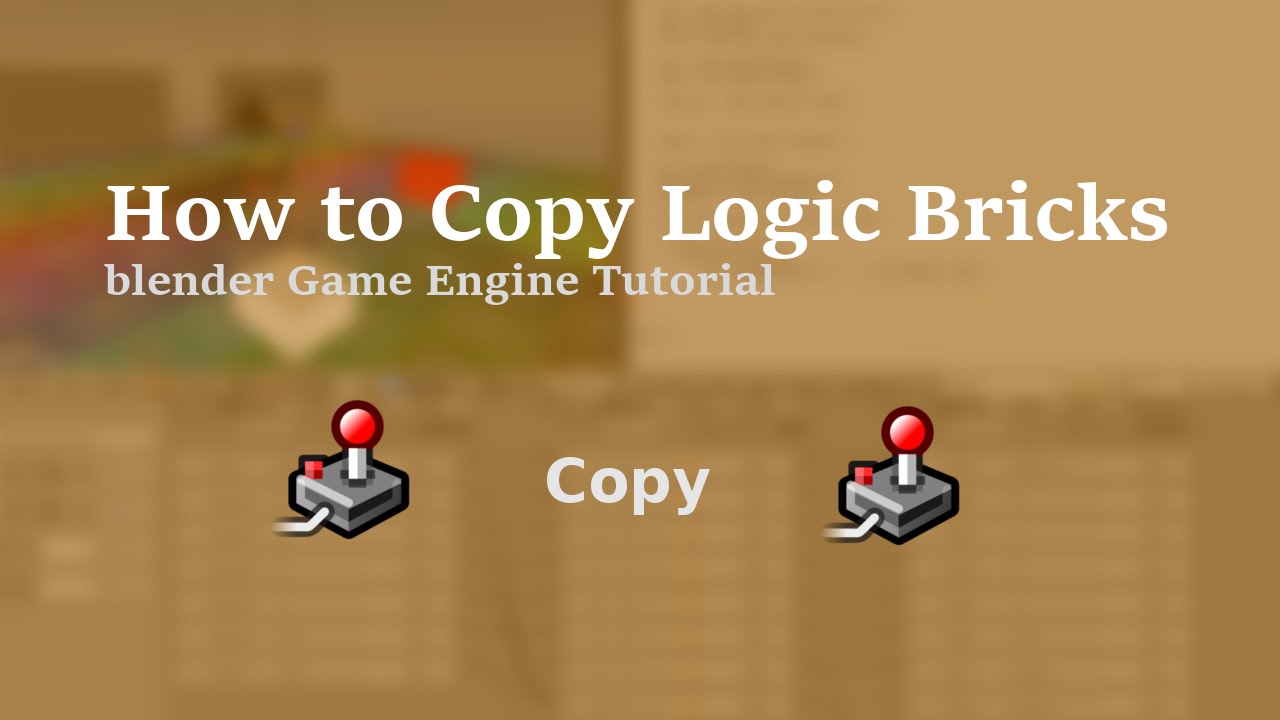 How to Copy Logic Bricks - Bge Tutorial