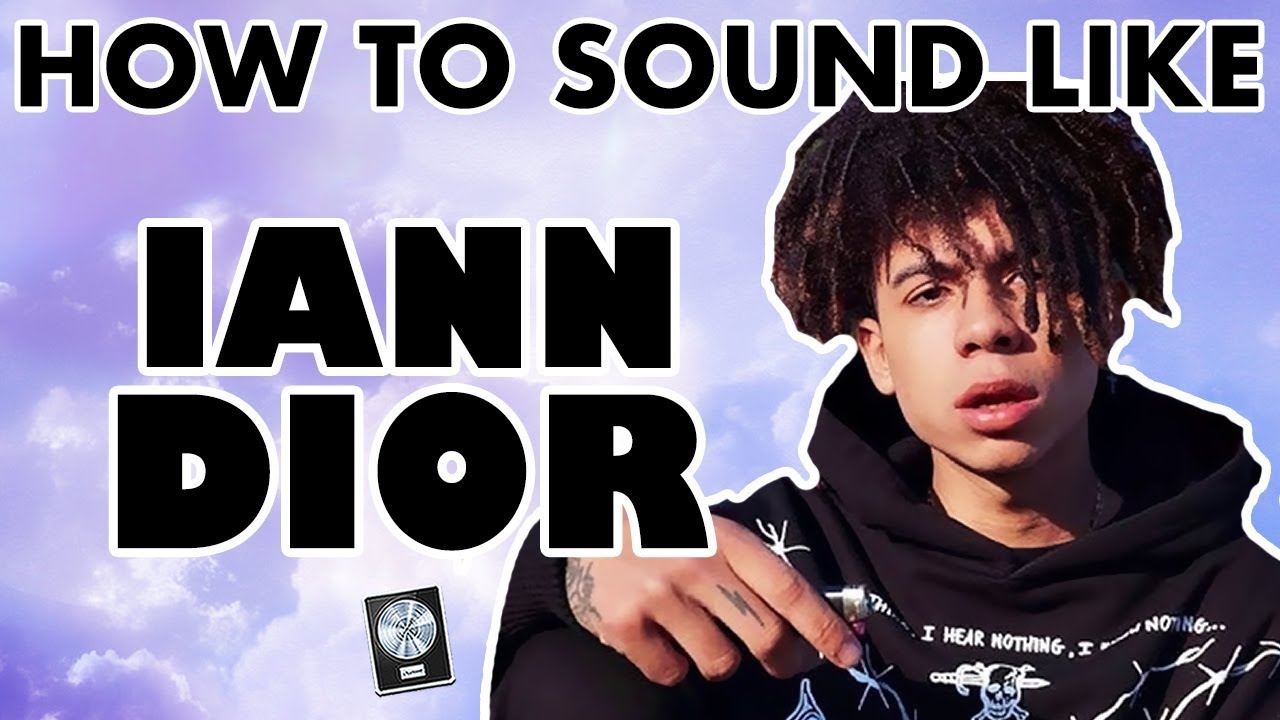 How to Sound Like IANN DIOR - 
