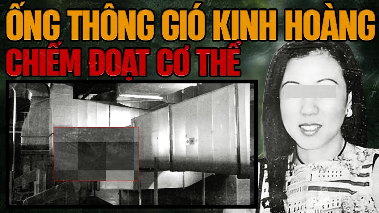Kỳ Án Hồng Kông: Sự Thật Đằng Sau Ống Thông Gió Kinh Hoàng