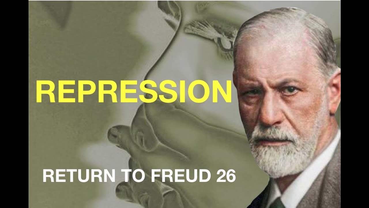 REPRESSION.  Return to Freud (26)