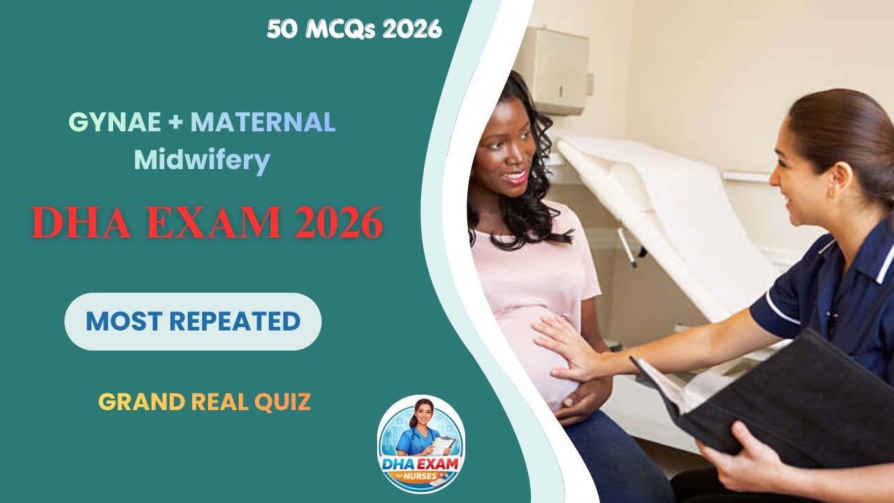 DHA Gynae & Midwifery Grand Quiz 2026  Real Exam MCQs |50 Questions with Rationales