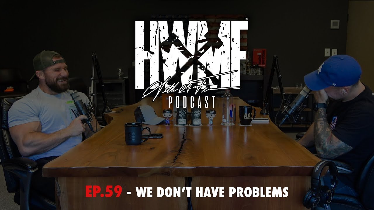 #59 - WE DON'T HAVE PROBLEMS | HWMF Podcast