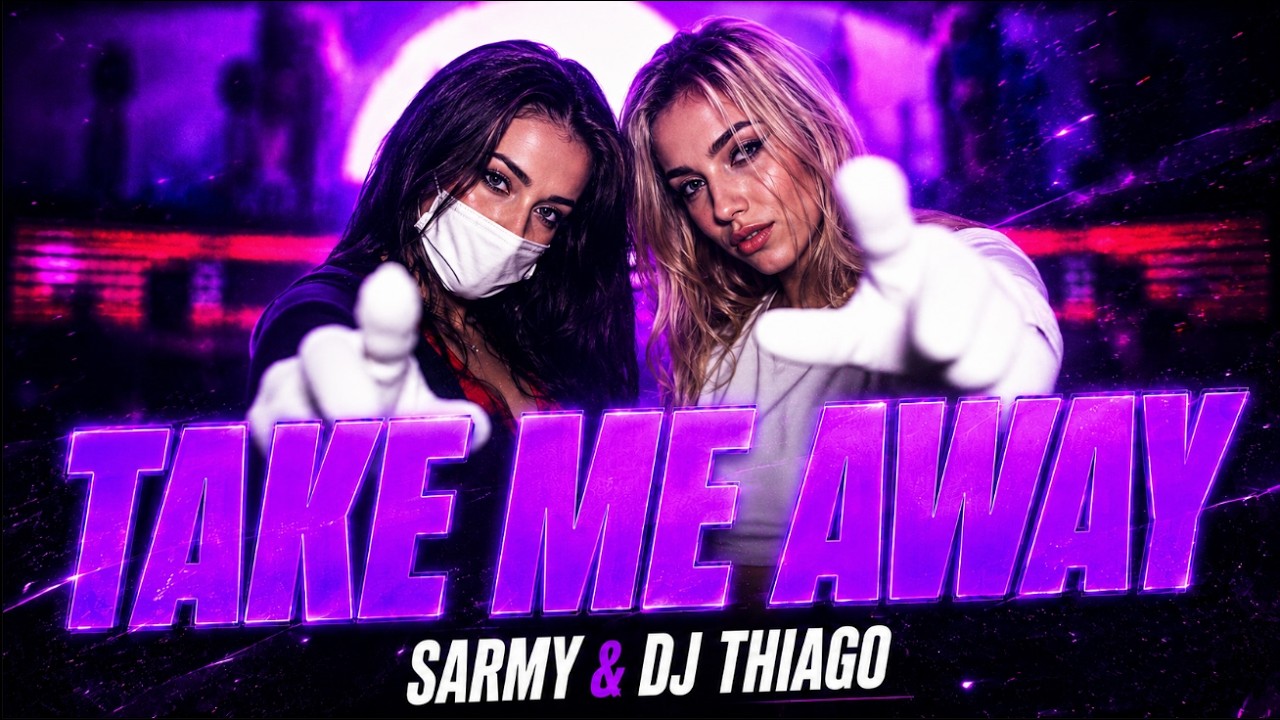 SARMY & DJ THIAGO - TAKE ME AWAY
