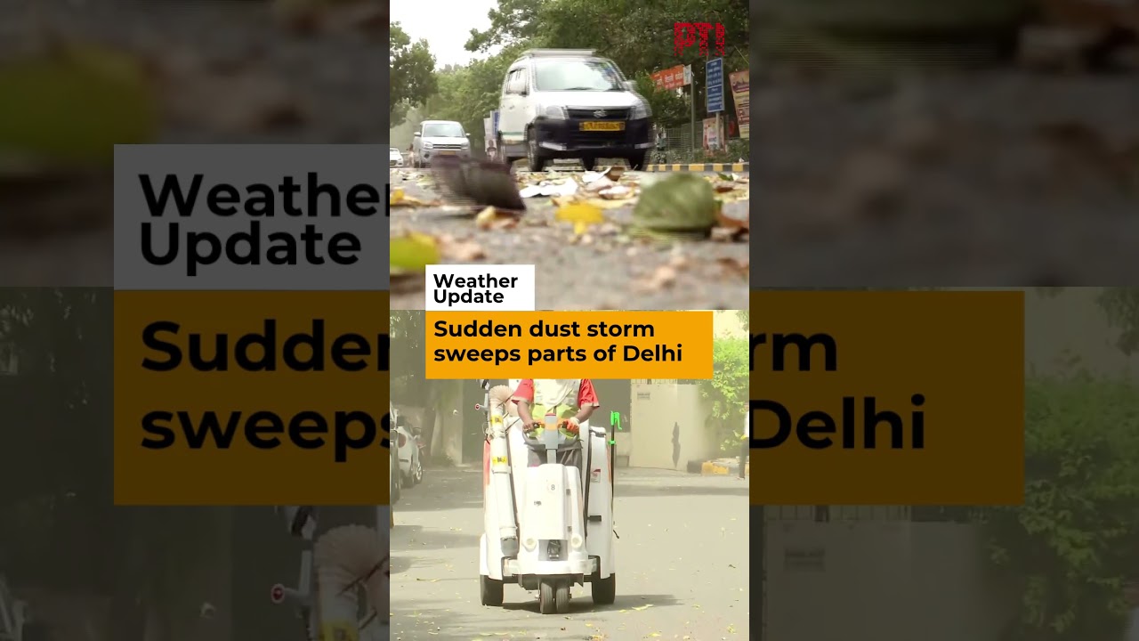 Sudden dust storm sweeps parts of Delhi