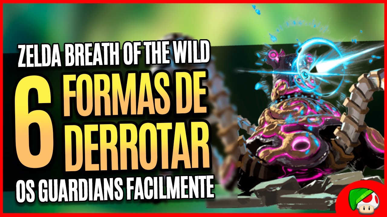 Zelda BoTW | 6 Formas de derrotar os Guardians Facilmente [Guia / Dicas]