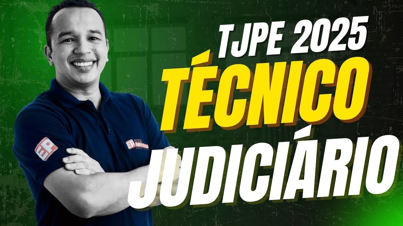 CONCURSO TJPE 2025: PLANO DE ESTUDOS PARA O CARGO DE TÉCNICO JUDICIÁRIO