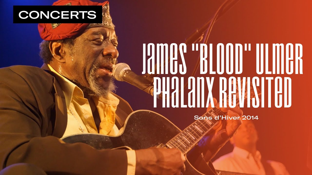 James Blood Ulmer Phalanx Revisited - Timeless | Live at Sons d'Hiver  Festival